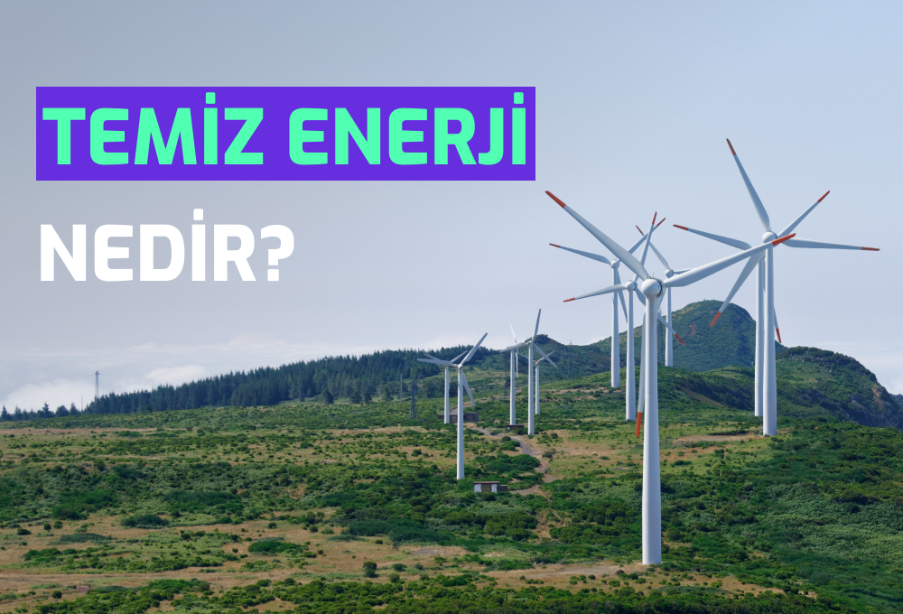 Temiz Enerji Nedir